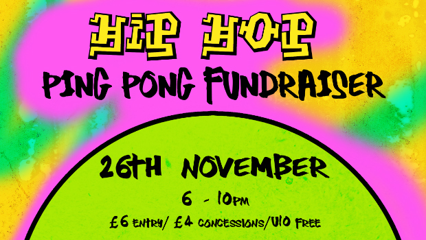 Hip Hop Ping Pong Fundraiser logo with stylised graffiti, event dates listed as 26th November 2017 6pm - 10pm. £6 entry.