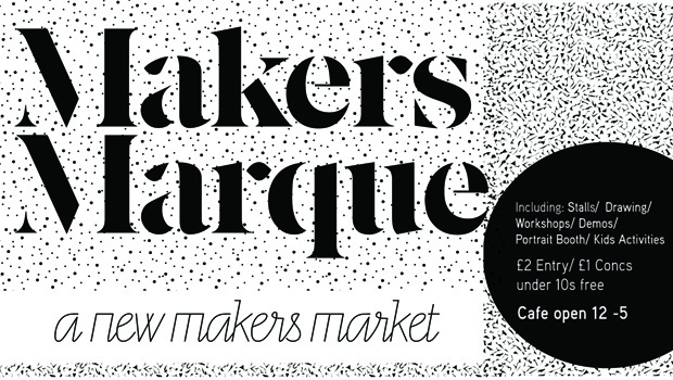 Makers Marque: a new makers market (including stalls / drawing / workshops / demos / portrait booth / kids activities)
