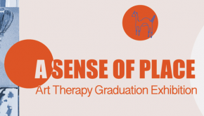 A Sense of Place: Art Therapy Graduation Exhibition