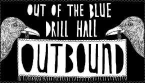 Outbound: At the Out of the Blue Drill Hall